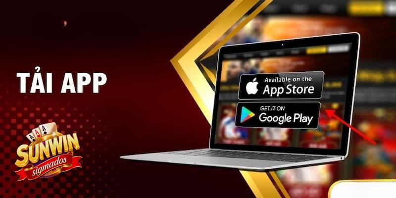 Tải App Sunwin - Tải App Sunwin là gì và vì sao được nhiều người quan tâm?